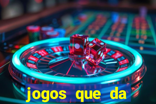jogos que da dinheiro de verdade sem depositar